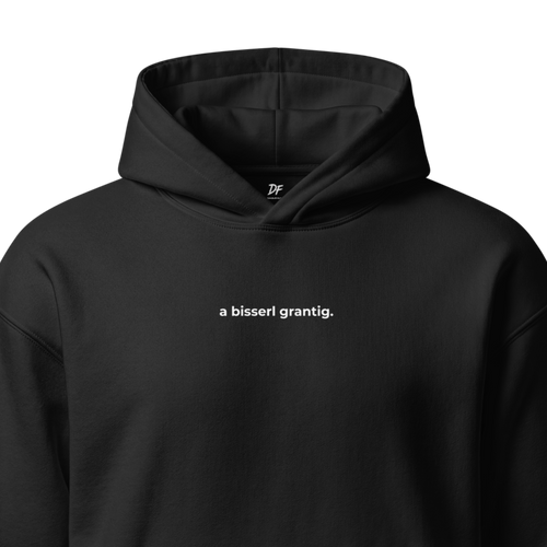 "a bisserl grantig" Hoodie